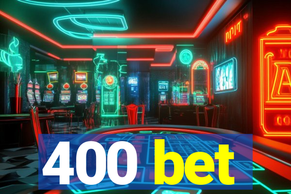 400 bet